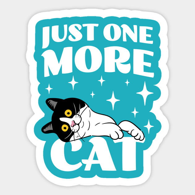 Just One More Cat - Funny Cat Hoarder - Cat Mom - Crazy Cat Lady Sticker by TeeTopiaNovelty